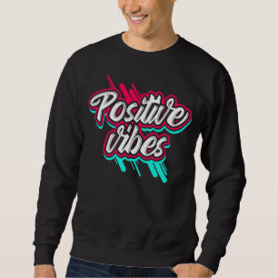 Retro Positive Vibes Graffiti Script - Pink & Teal Sweatshirt
