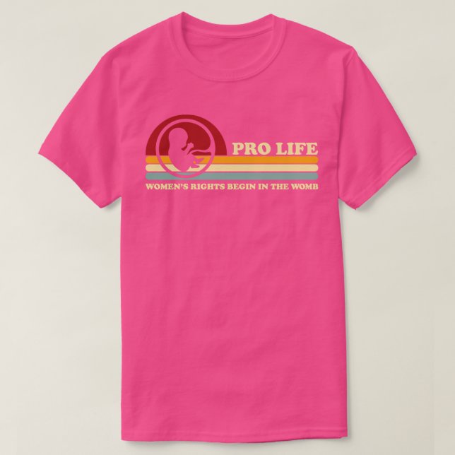 Retro Pro Life Womens Rights Begin In The Womb T-Shirt (Design Front)