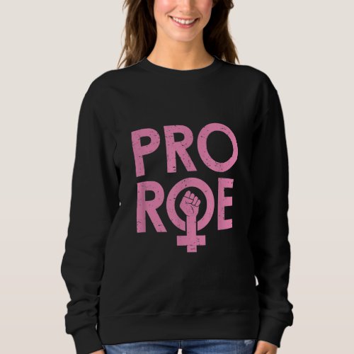 Retro Pro Roe 1973 Pro Choice Woman Symbol Abortio Sweatshirt