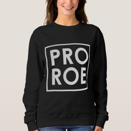 Retro Pro Roe Pro Choice Womens Rights Abortion Ri Sweatshirt