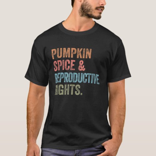 Retro Pumpkin Spice Reproductive Rights Feminist H T_Shirt