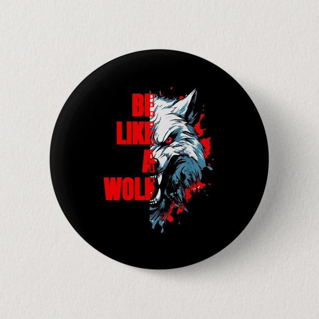 Retro Quote Be Like A Wolf Funny Motivation Animal Button (Front)