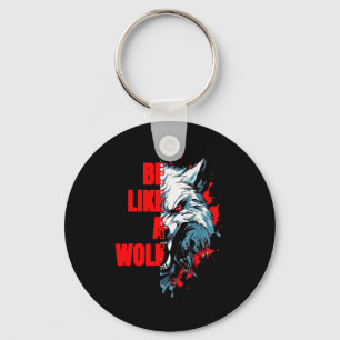 Retro Quote Be Like A Wolf Funny Motivation Animal Keychain