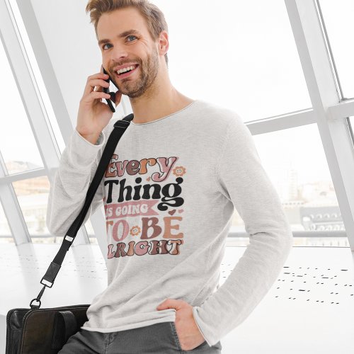 Retro Quote Every Thing T_Shirt
