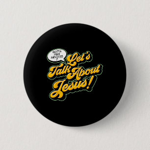 Retro Quote Lets Talk About Jesus Basic Christian  Button