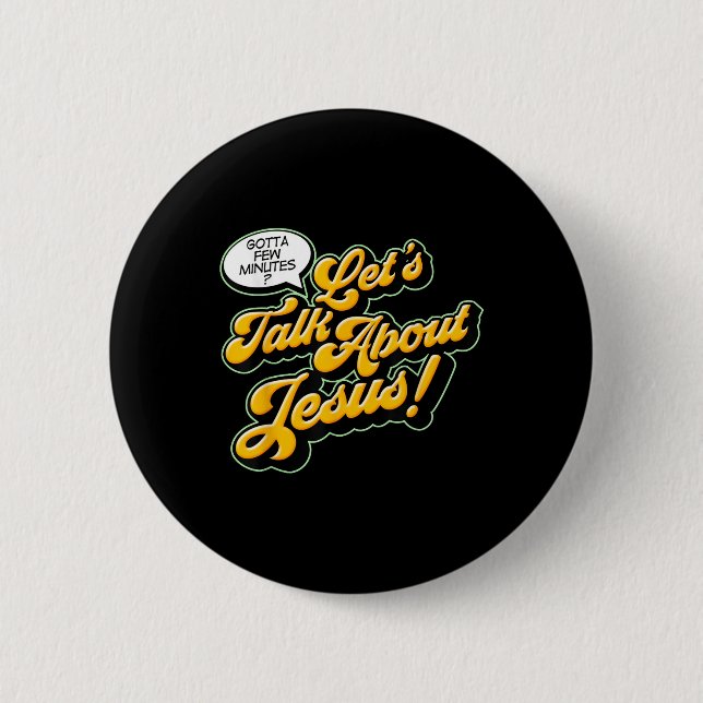 Retro Quote Lets Talk About Jesus Basic Christian  Button (Front)