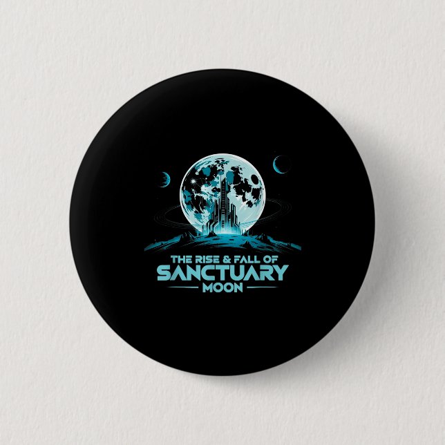 Retro Quote The Rise And Fall Of Sanctuary Moon Cl Button (Front)
