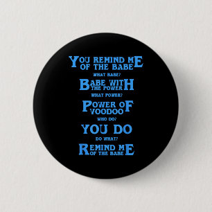 Retro Quote You Remind Me Of The Babe Basic Funny  Button