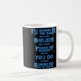 Retro Quote You Remind Me Of The Babe Basic Funny  Coffee Mug