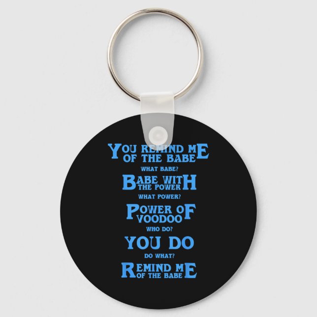 Retro Quote You Remind Me Of The Babe Basic Funny  Keychain (Front)