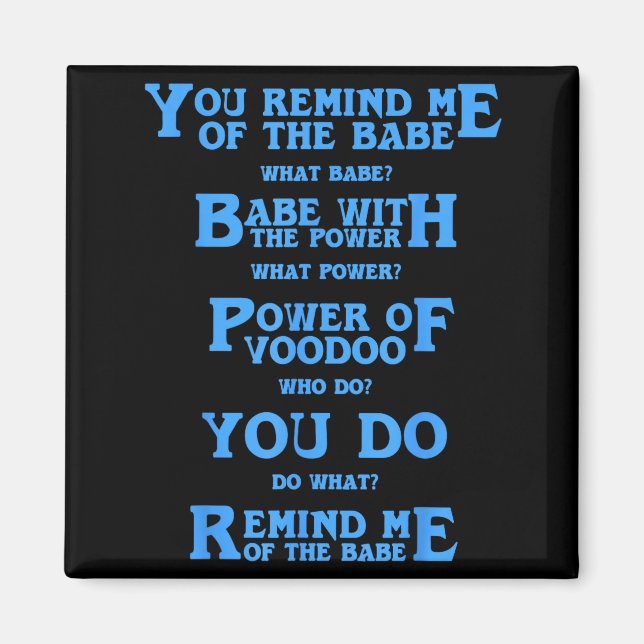 Retro Quote You Remind Me Of The Babe Basic Funny  Magnet (Front)