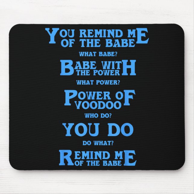 Retro Quote You Remind Me Of The Babe Basic Funny  Mouse Pad (Front)