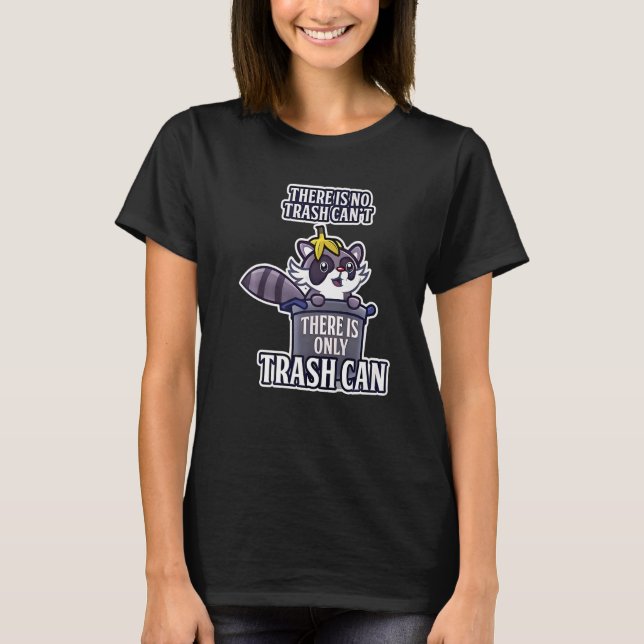 Retro Raccoon No Trash Can't Only Trash Can Motiva T-Shirt (Front)