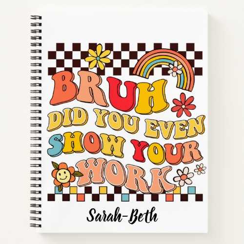 Retro rainbow bruh show your work checkerboard notebook