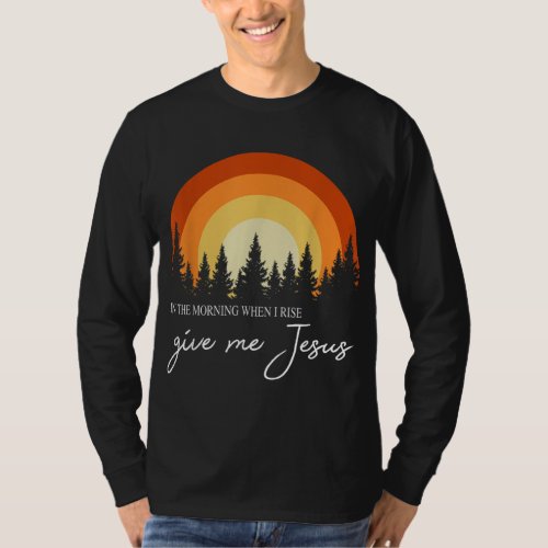 Retro Rainbow In The Morning When I Rise Give Me J T_Shirt