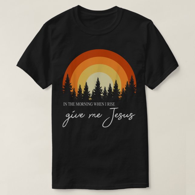 Retro Rainbow In The Morning When I Rise Give Me J T-Shirt (Design Front)