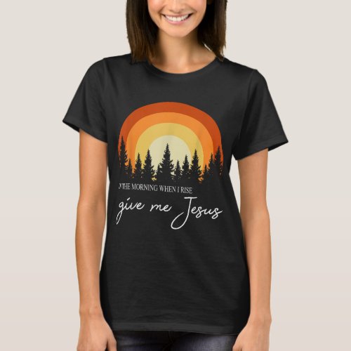 Retro Rainbow In The Morning When I Rise Give Me J T_Shirt