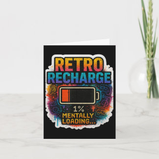 “retro Recharge – Mentally Loading…”  Card
