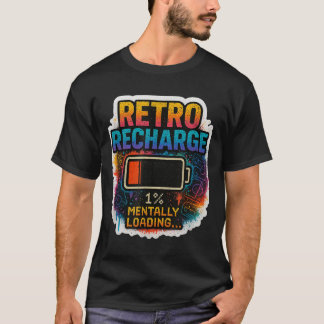 “retro Recharge – Mentally Loading…”  T-Shirt