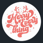 Retro Red White Merry everything Merry Christmas  Classic Round Sticker<br><div class="desc">Retro Merry everything Merry Christmas!  This design is perfect for any time of the year! Whether it's a holiday or not,  it's an excellent way to show off your Christmas cheer.  Gift yourself,  friends and family a merry Christmas!</div>