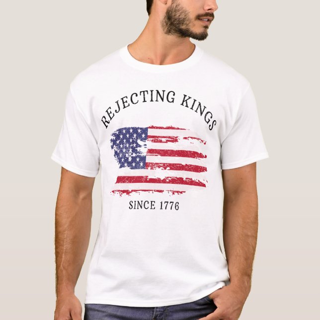 Retro Rejecting Kings Since 1776 Protest  T-Shirt (Front)