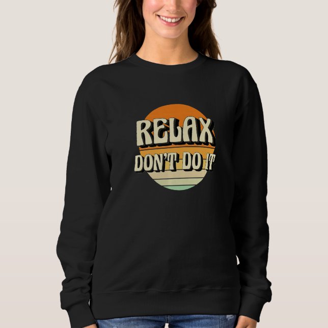 Retro Relax Don't Do It  80's  1 Sweatshirt (Front)