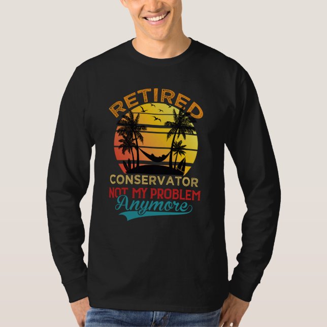 Retro Retired Conservator Not My Problem Anymore R T-Shirt (Front)