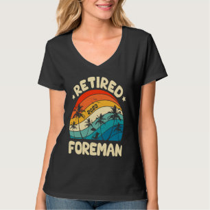 Retro Retired Foreman Vintage Retirement Worked T-Shirt