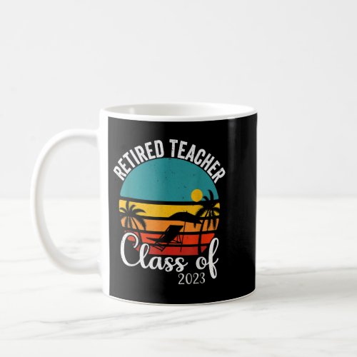 Retro Retired Teacher Class Of 2023 Teaching Retir Coffee Mug