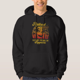 Retro Retirement Retired 2023 Not My Problem Anymo Hoodie