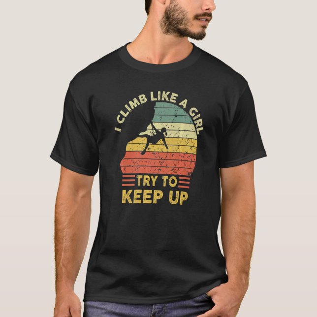 Retro Rock Mountain Climbing Climb Like A Girl Cli T-Shirt (Front)