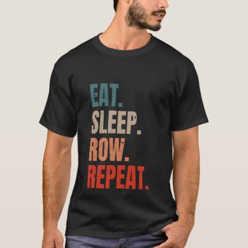 Retro Rowing Rower Coxswain Eat Sleep Row Repeat T_Shirt