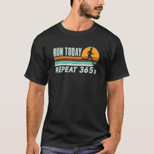 Retro Run Today Repeat 365   Running Streak Runner T-Shirt
