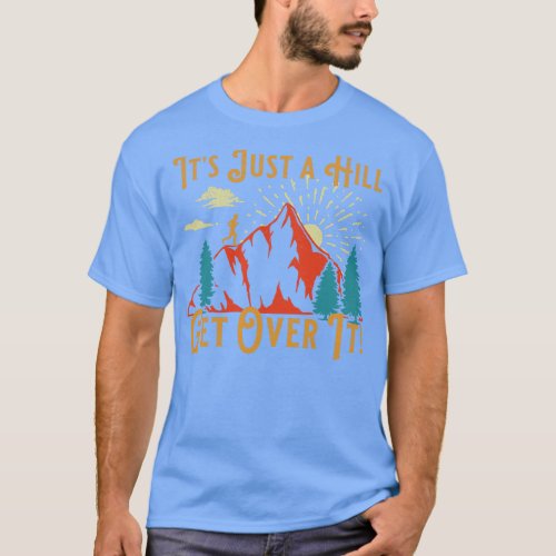 Retro Running Motivational Saying Just a Hill Get  T_Shirt