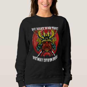 Retro Samurai Helmet - Samurai Quote About Peace Sweatshirt