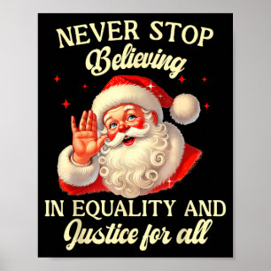 Retro Santa Never Stop Believing In Equality Justi Poster