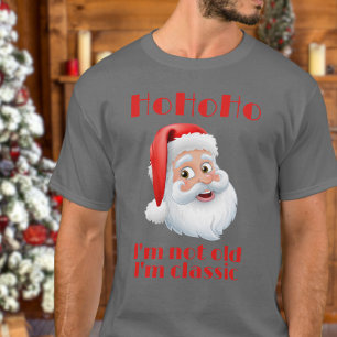 Retro SantaClaus Hohoho I'm not old I'm Classic T-Shirt