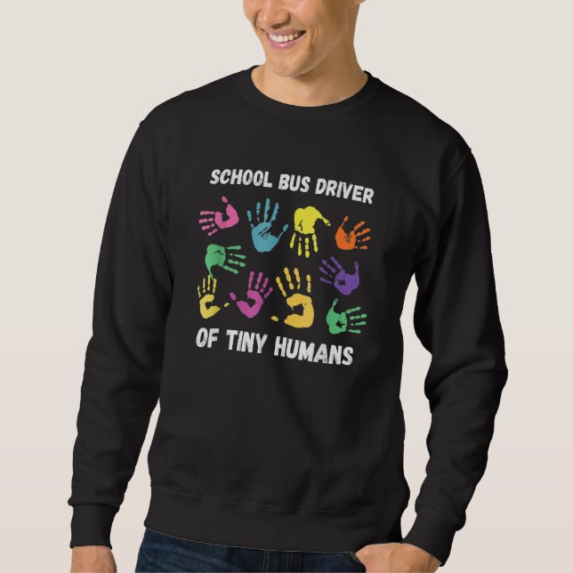 Retro School Bus Driver Of Tiny Humans Bus Driver  Sweatshirt (Front)