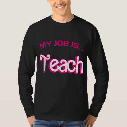 Retro School Humor Funny Teacher Life My Job Is Te T_Shirt