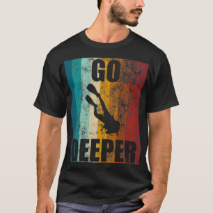 Retro Scuba Diving Go Deeper Diver Ocean Adventure T-Shirt