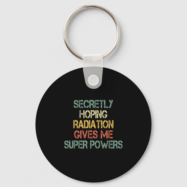 Retro Secretly Hoping Radiation Gives Me Superpowe Keychain (Front)