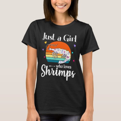 Retro Shrimp Floral Design Just a Girl Who Loves S T_Shirt
