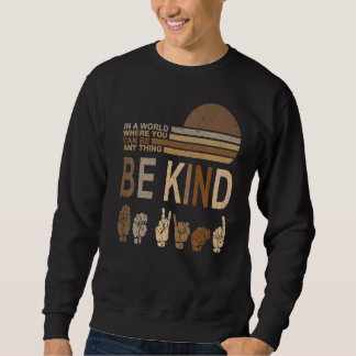 Retro Sign Language Be Kind Human Women Rights Ant Sweatshirt