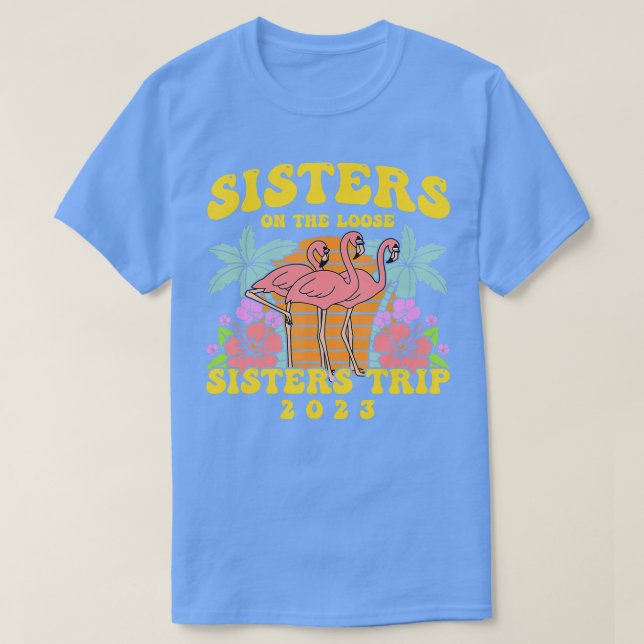 Retro Sisters on the Loose Vacay Trip 2023 Vacatio T-Shirt (Design Front)