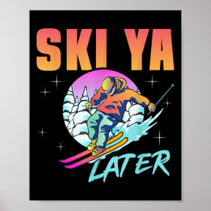 Retro Ski 90s 80s Skiing Outfit Ski Ya Later Skiin Poster