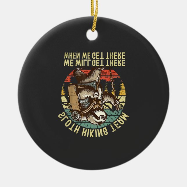 Retro Sloth Hiking Team We'll get There When we ge Ceramic Ornament (Front)