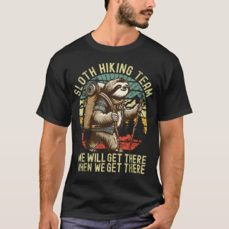Retro Sloth Hiking Team We'Ll Get There When We T-Shirt