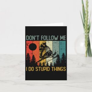 Retro Snowboard I Do Stupid Things Vintage Snowmob Card