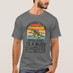 Retro Sometimes Its A Fish Sometimes Its A Buzz Fi T-Shirt