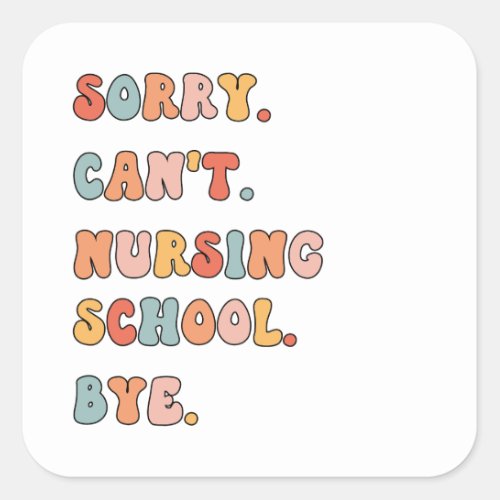 Retro Sorry Cant Nursing School  Student Nurse Square Sticker